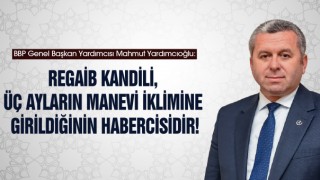 Mahmut Yardımcıoğlu'ndan Regaib Kandili Mesajı