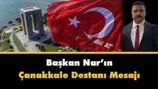 Başkan Nar 18 Mart Çanakkale Destanı Mesajı