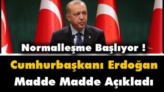 Cumhurbaşkanı Erdoğan Açıkladı Şehirlerde Normalleşme Başlıyor
