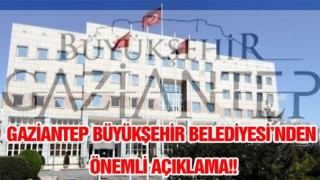 Gaziantep Büyükşehir Belediyesinden Önemli Açıklama