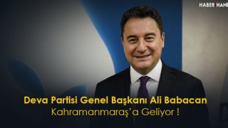 Ali Babacan Kahramanmaraş'a Geliyor !