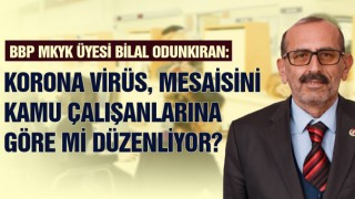 BBP MKYK Üyesi Odunkıran: Esnek Mesai Saatleri İşleri Yavaşlatıyor