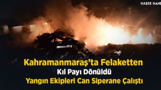 Kahramanmaraş'taki Yangın Söndürüldü