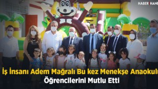 Adem Mağralı Menekşe Anaokulu Öğrencilerini Mutlu Etti