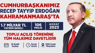 Cumhurbaşkanı Erdoğan Kahramanmaraş’a Geliyor