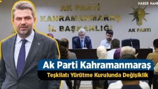 Ak Parti Kahramanmaraş Teşkilatı Yürütme Kurulunda Değişikliğe Gidildi