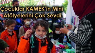 Çocuklar KAMEK’in Mini Atölyelerini Çok Sevdi