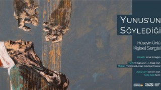 “Yunus’un Söylediği” Sergisi Sanatseverlerle Buluşacak