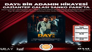 Dayı Filmi Sanko Park'ta Gala Yapılıyor