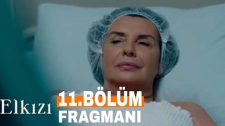 Elkızı 11.Bölüm, Elkızı 11. Bölüm İzle
