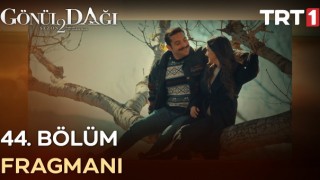 Gönül Dağı 44. bölüm Fragmanı izle ,Gönül Dağı son bölüm izle