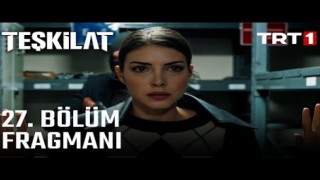 Teşkilat 27.Bölüm, Teşkilat 27. Bölüm Fragman izle