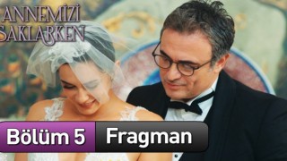 Annemizi Saklarken 5.Bölüm Kesintisiz Full HD İzle