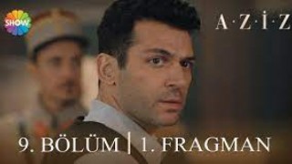 Aziz 9.Bölüm Kesintisiz FULL HD İzle
