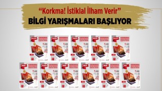 “Korkma! İstiklal İlham Verir” Bilgi Yarışmaları Başlıyor