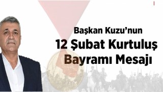 Başkan Kuzu 12 Şubat Kurtuluş Bayramı Mesajı
