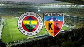 Fenerbahçe - Kayserispor Maçı İzle, Fenerbahçe - Kayserispor Maçı Canlı İzle,