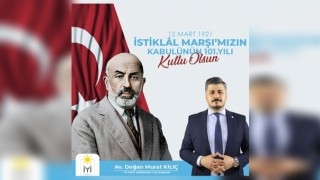 Başkan Kılıç - İstiklal Marşımız Yolumuzu Aydınlatmaya İlelebet Devam Edecektir