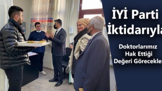 İYİ Parti İktidarıyla Doktorlarımız Hak Ettiği Değeri Görecekler