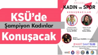 Kahramanmaraş'ta Şampiyon Kadınlar Konuşacak