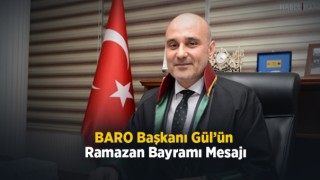 BARO Başkanı Gül'ün Ramazan Bayramı Mesajı