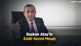Başkan Ateş'in Kadir Gecesi Mesajı