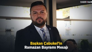 Başkan Çabukel'in Ramazan Bayramı Mesajı