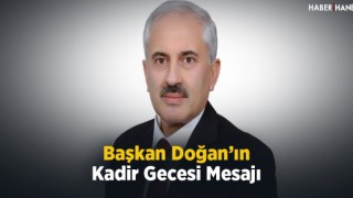 Başkan Doğan'ın Kadir Gecesi Mesajı