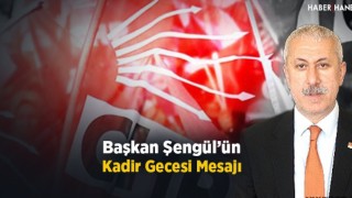 Başkan Şengül'ün Kadir Gecesi Mesajı