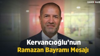 Kervancıoğlu’nun Ramazan Bayramı Mesajı