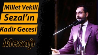 Millet Vekili Sezal'ın Kadir Gecesi Mesajı