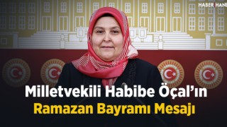 Milletvekili Habibe Öçal’ın Ramazan Bayramı Mesajı