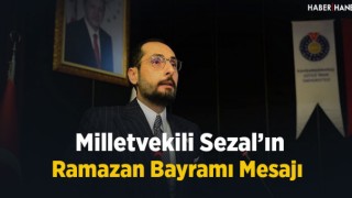 Milletvekili Sezal’ın Ramazan Bayramı Mesajı
