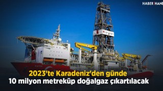 2023’te 10 Miyon Metreküp Doğalgaz Çıkarılacak
