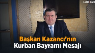 Başkan Kazancı’nın Kurban Bayramı Mesajı