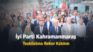 İyi Parti Kahramanmaraş Teşkilatında Üye Katılım Rekoru Beş Bin Kişi Katılım Sağladı