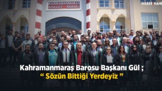 Kahramanmaraş Barosunden Tepki - Sözün Bittiği Yerdeyiz