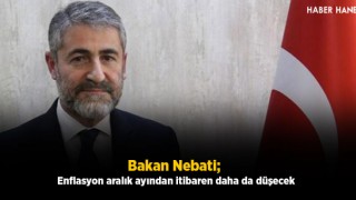 Bakan Nebati: Enflasyon Aralık Ayından İtibaren Daha da Düşecek