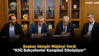 Başkan Güngör Müjdeyi Verdi: “KSÜ Bahçelievler Kampüsü Dönüşüyor”