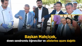 Başkan Mahçiçek, Down Sendromlu Öğrenciler Ve Ailelerine Aşure Dağıttı
