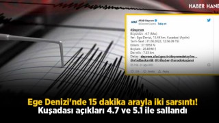 Ege Denizi'nde 15 dakika arayla iki sarsıntı! Kuşadası açıkları 4.7 ve 5.1 ile sallandı