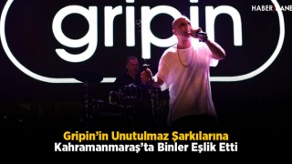 Gripin’in Unutulmaz Şarkılarına Kahramanmaraş’ta Binler Eşlik Etti