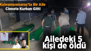 Kahramanmaraş’ta Bir Evden 5 Ölü Çıktı