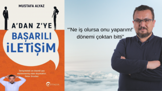 Mustafa Alyaz’ın “A’dan Z’ye Başarılı İletişim” adlı ilk kitabı çıktı