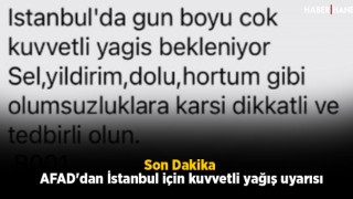Son Dakika! AFAD'dan İstanbul için kuvvetli yağış uyarısı