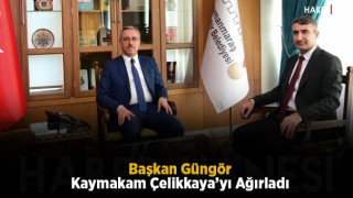 Başkan Güngör, Kaymakam Çelikkaya’yı Ağırladı