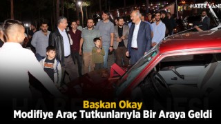 Başkan Okay, Modifiye Araç Tutkunlarıyla Bir Araya Geldi