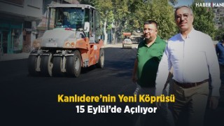 Kanlıdere’nin Yeni Köprüsü 15 Eylül’de Açılıyor