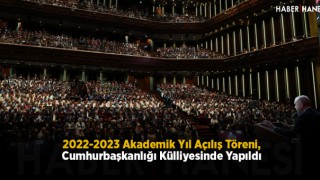 2022-2023 Akademik Yıl Açılış Töreni, Cumhurbaşkanlığı Külliyesinde Yapıldı