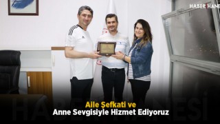 Aile Şefkati ve Anne Sevgisiyle Hizmet Ediyoruz